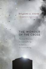 Wonder of the Cross af Richard A Shenk