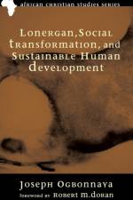 Lonergan, Social Transformation, and Sustainable Human Development af Joseph Ogbonnaya