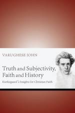 Truth and Subjectivity, Faith and History af Varughese John