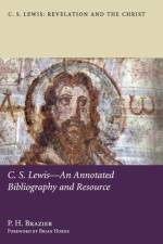 C.S. Lewis-An Annotated Bibliography and Resource af P H Brazier
