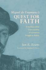 Miguel de Unamuno's Quest for Faith af Jan E Evans