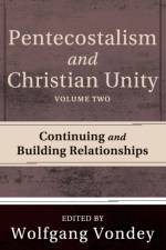 Pentecostalism and Christian Unity, Volume 2 af Wolfgang (University of Birmingham UK) Vondey