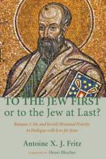 To the Jew First or to the Jew at Last? af Antoine X J Fritz