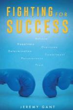 Fighting For Success af Jeremy Gant