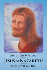 Day-to-Day Writings from Jesus of Nazareth through James Coyle Morgan af James Coyle Morgan