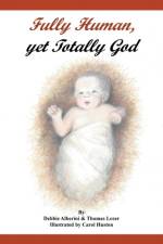 Fully Human, Yet Totally God af Thomas G Loser