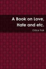 Book on Love, Hate and Etc. af Gülce Trak