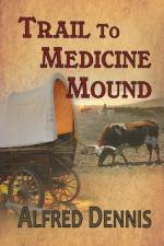 Trail to Medicine Mound af Alfred Dennis