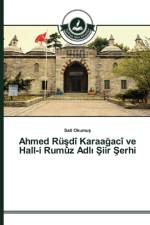 Ahmed Ruşdi Karaağaci ve Hall-i Rumuz Adlı Şiir Şerhi af Sait Okumuş