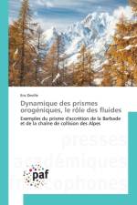Dynamique Des Prismes Orogeniques, Le Role Des Fluides af Deville-E
