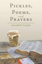 Pickles, Poems, and Prayers af Shawn Cook