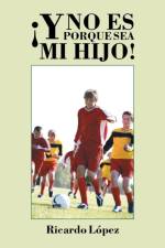 !Y no es porque sea mi hijo! af Ricardo Lopez