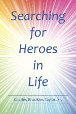 Searching for Heroes in Life af Sr Taylor