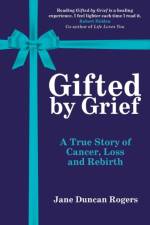 Gifted by Grief af Jane Duncan Rogers