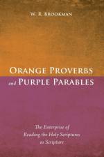 Orange Proverbs and Purple Parables af W R Brookman