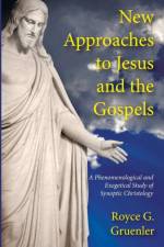 New Approaches to Jesus and the Gospels af Royce G Gruenler