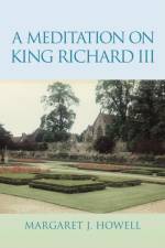 Meditation on King Richard III af Margaret J Howell