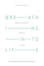Breathing Into Life af Bija Bennett