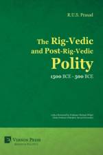 The Rig-Vedic and Post-Rig-Vedic Polity (1500 BCE-500 BCE) af R.U.S. Prasad