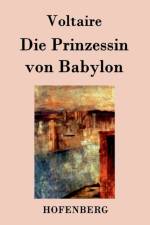 Die Prinzessin von Babylon af Voltaire