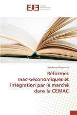 Reformes Macroeconomiques Et Integration Par Le Marche Dans La Cemac af Mignamissi-D