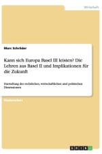 Kann Sich Europa Basel III Leisten? Die Lehren Aus Basel II Und Implikationen Fur Die Zukunft af Marc Schroder