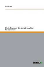 Gloria Swanson - Die Mondane auf der Kinoleinwand af Ernst Probst