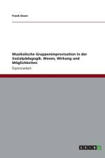Musikalische Gruppenimprovisation in Der Sozialpadagogik. Wesen, Wirkung Und Moglichkeiten af Frank Doerr