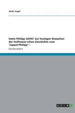 Hatte Philipp ADHS? Zur heutigen Rezeption der Hoffmann'schen Geschichte vom 'Zappel-Philipp'. af Janka Vogel