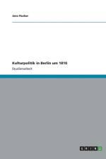 Kulturpolitik in Berlin Um 1810 af Jens (?) Fischer