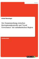 Der Zusammenhang zwischen Korruptionskontrolle und Good Governance der subsaharischen Region af Kristof Benninger