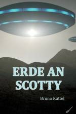 Erde an Scotty af Bruno Küttel