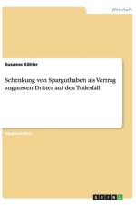 Schenkung Von Sparguthaben ALS Vertrag Zugunsten Dritter Auf Den Todesfall af Susanne Kohler