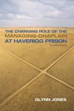 The Changing Role of the Managing Chaplain at Haverigg Prison af Glynn Jones