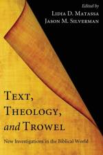 Text, Theology, and Trowel