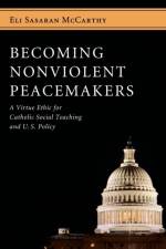 Becoming Nonviolent Peacemakers af Eli Sasaran McCarthy