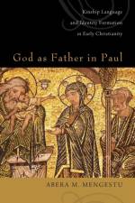 God as Father in Paul af Abera M Mengestu