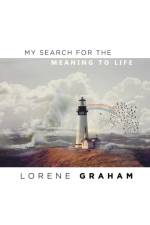 My Search For the Meaning To Life af Lorene Graham