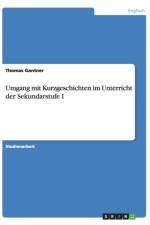 Umgang mit Kurzgeschichten im Unterricht der Sekundarstufe I af Thomas Gantner