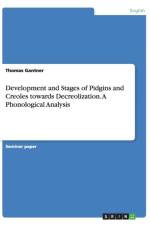 Development and Stages of Pidgins and Creoles towards Decreolization. A Phonological Analysis af Thomas Gantner