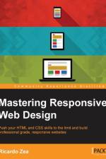 Mastering Responsive Web Design af Ricardo Zea