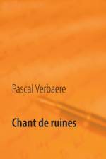 Chant de ruines af Pascal Verbaere