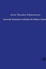 Auswahl deutscher Gedichte fur hoehere Schulen af Ernst Theodor Echtermeyer