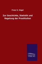 Zur Geschichte, Statistik Und Regelung Der Prostitution af Franz S Hugel