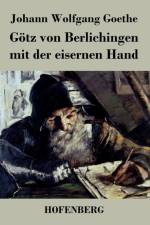 Goetz von Berlichingen mit der eisernen Hand af Johann Wolfgang Goethe