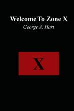 Welcome to Zone X af George A Hart