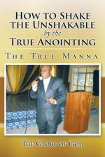 How to Shake the Unshakable by the True Anointing af The Glory of God