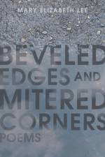 Beveled Edges and Mitered Corners af Mary Elizabeth Lee