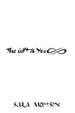 The Gift is You af Sara Mohsin