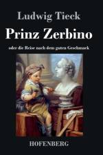 Prinz Zerbino oder die Reise nach dem guten Geschmack af Ludwig Tieck